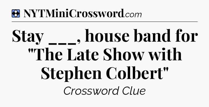 Solution: Stay ___, house band for 