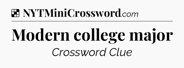 Solution: Modern college major - NYT Crossword