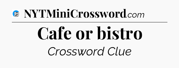 Cafe or bistro Crossword Clue