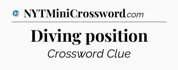 Diving position Crossword Clue