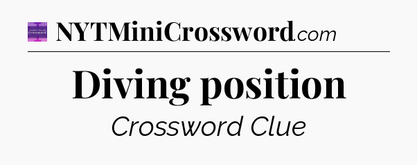 Diving position - Thomas Joseph Crossword