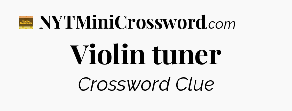 Violin tuner - Eugene Sheffer Crossword