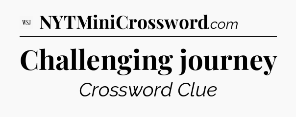 Challenging journey - WSJ Crossword