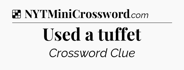 Solution: Used a tuffet - NYT Crossword