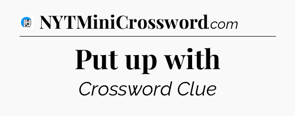 Put up with Crossword Clue