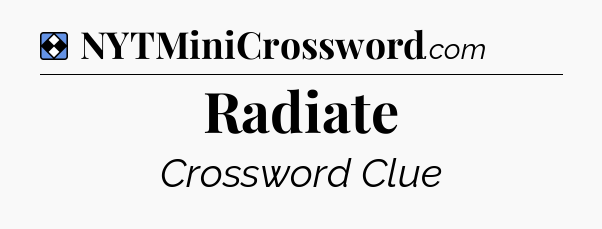 Solution: Radiate - NYT Mini Crossword