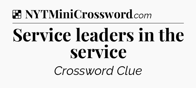 Solution: Service leaders in the service - NYT Crossword