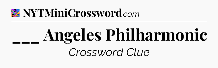 ___ Angeles Philharmonic Crossword Clue