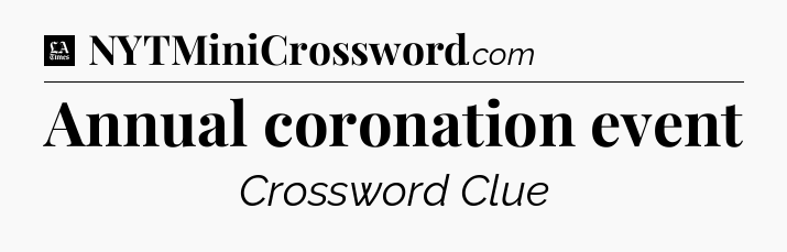Annual coronation event - LA Times Crossword