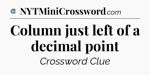 Column just left of a decimal point Crossword Clue