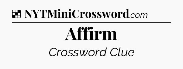 Solution: Affirm - NYT Crossword