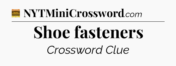 Shoe fasteners - Eugene Sheffer Crossword