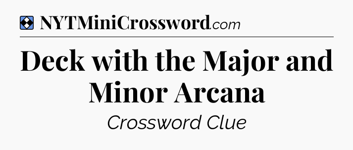 Solution: Deck with the Major and Minor Arcana - NYT Mini Crossword