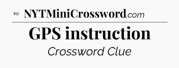 GPS instruction - WSJ Crossword