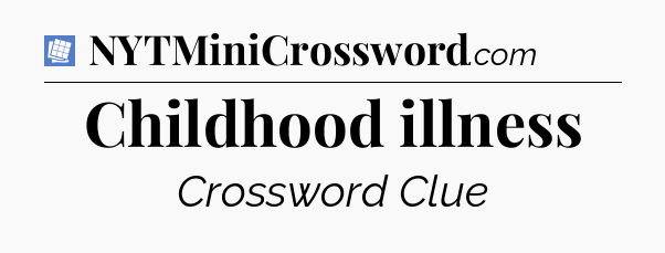 Childhood illness Puzzle Page Crossword Clue