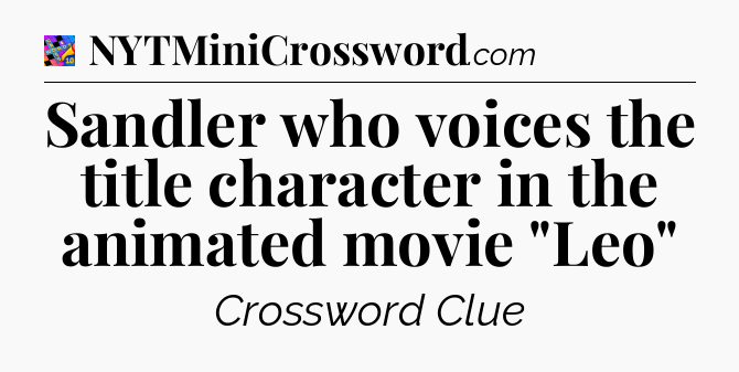 Sandler who voices the title character in the animated movie 