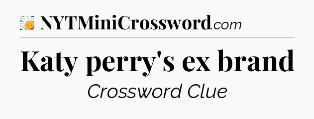 Katy perry's ex brand - 7 Little Words