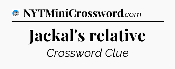 Jackal's relative Crossword Clue