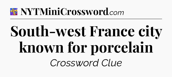 South-west France city known for porcelain Codycross