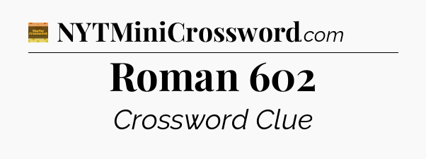 Roman 602 crossword clue Eugene Sheffer