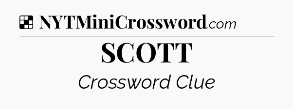 Solution: SCOTT - NYT Crossword