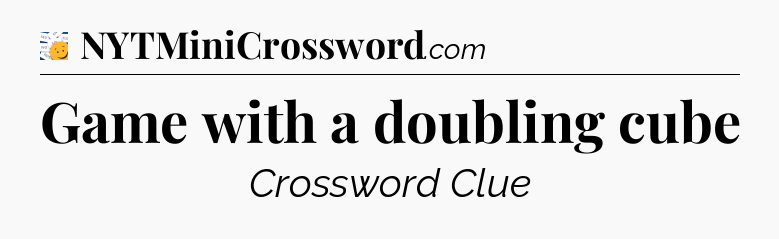 Game with a doubling cube - 7 Little Words