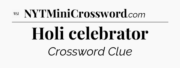 Holi celebrator - WSJ Crossword