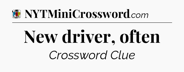 New driver, often Crossword Clue
