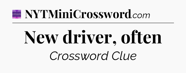 New driver, often - Thomas Joseph Crossword