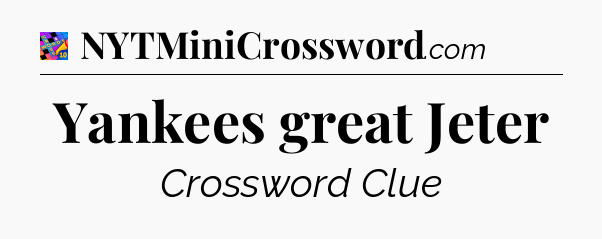 Yankees great Jeter Crossword Clue