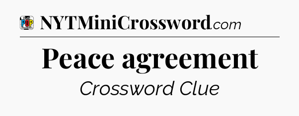 Peace agreement Crossword Clue