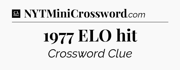 1977 ELO hit - LA Times Crossword