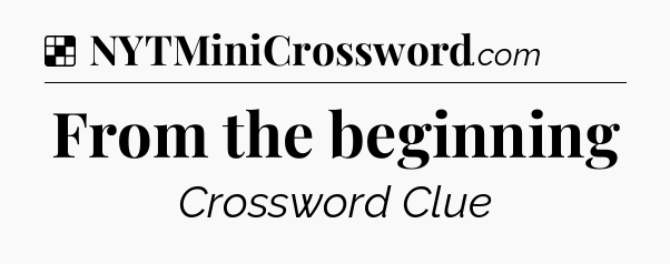 From the beginning NYT Crossword