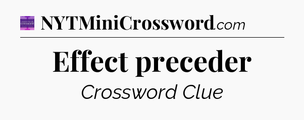 Effect preceder - Thomas Joseph Crossword