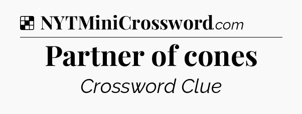 Solution: Partner of cones - NYT Crossword