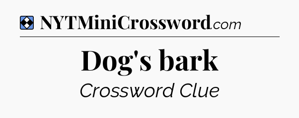 Solution: Dog's bark - NYT Mini Crossword