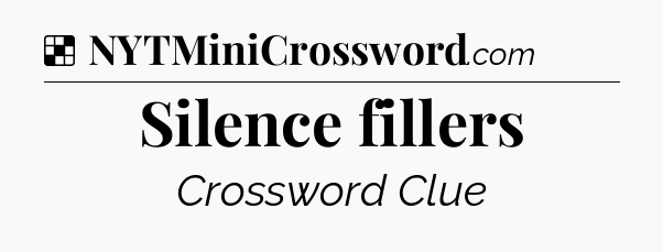 Solution: Silence fillers - NYT Crossword