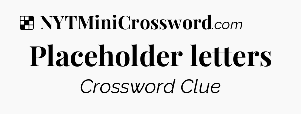 Solution: Placeholder letters - NYT Crossword