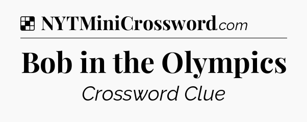 Solution: Bob in the Olympics - NYT Crossword