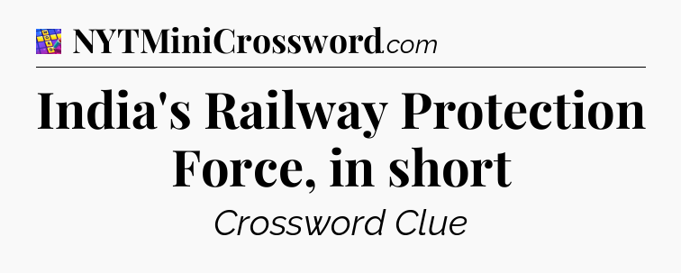 India's Railway Protection Force, in short Codycross