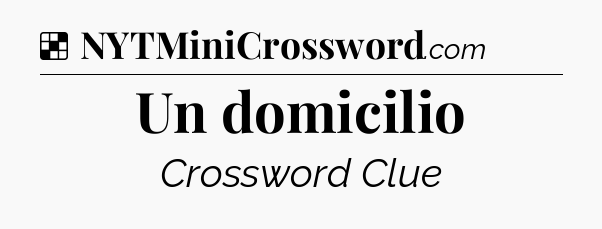 Solution: Un domicilio - NYT Crossword