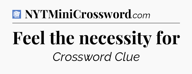 Feel the necessity for Puzzle Page Crossword Clue