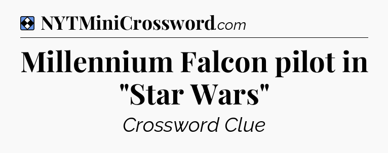 Solution: Millennium Falcon pilot in 