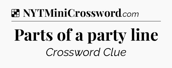 Solution: Parts of a party line - NYT Crossword