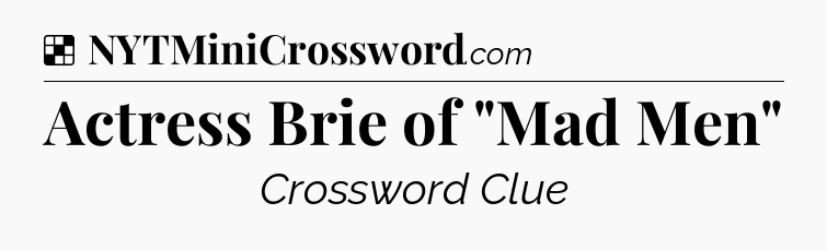 Solution: Actress Brie of 