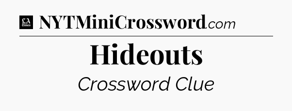 Hideouts - LA Times Crossword