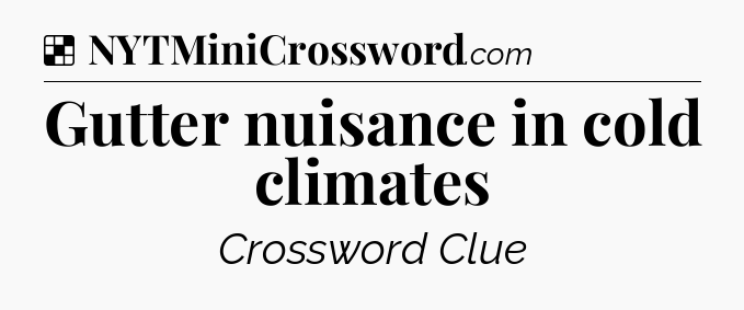 Solution: Gutter nuisance in cold climates - NYT Crossword