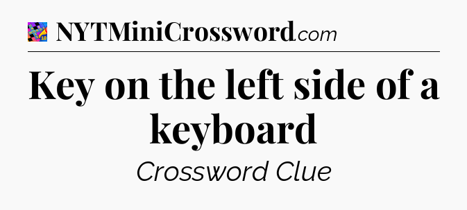 Key on the left side of a keyboard Crossword Clue