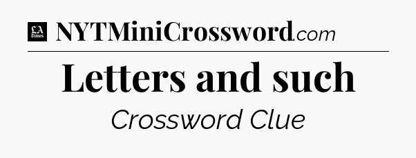 Letters and such - LA Times Crossword