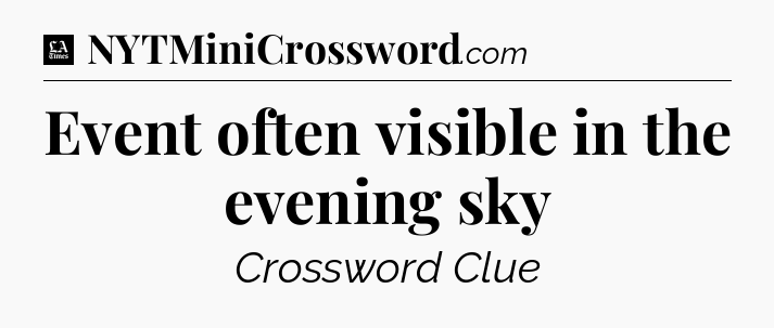 Event often visible in the evening sky - LA Times Crossword